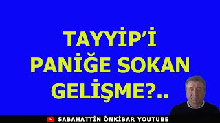 TAYYİPİ PANİĞE SOKAN GELİŞME [upl. by Annnora899]