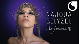 Najoua Belyzel  Au féminin [upl. by Rein439]