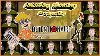 Detentionaire Theme  Saturday Morning Acapella [upl. by Resor]