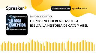 FE 186 INCOHERENCIAS DE LA BIBLIA LA HISTORIA DE CAÍN Y ABEL [upl. by Ateiluj]