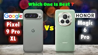 Google Pixel 9 Pro XL vs Honor Magic 6 Pro  Full Comparison ⚡ Which One Is Better [upl. by Oniskey443]