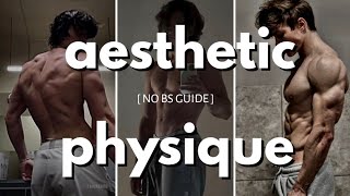 how to build an aesthetic body  NO BS GUIDE [upl. by Krasner298]