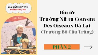 Đạo diễn Xuân Phượng hồi ức Trường nữ tu Couvent des oiseaux trường bồ câu trắng đà lạt [upl. by Uht]