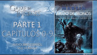 👑JUEGO DE TRONOS⚔️  PARTE 1  CAPÍTULOS 0 AL 9  Audiolibro español  VOZ HUMANA [upl. by Akinat]