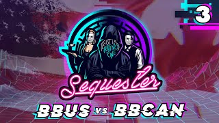 Sequester Mini  BBUS vs BBCAN  Round 3 [upl. by Mychal788]