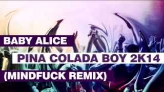 Baby Alice  Pina Colada Boy 2k14 Mindfuck Remix MP3 DO POBRANIA [upl. by Anieral]