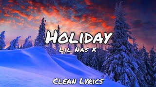 Lil Nas X  Holiday  Clean Lyrics [upl. by Navy333]