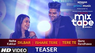 Song Teaser DilbarIshare TereTere Te  TSeries MixTape Season 2  Neha Kakkar amp Guru Randhawa [upl. by Rahab]