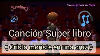 la Canción de Supelibro Cristiana con letra Cristo moristes en una Cruz [upl. by Eddina]