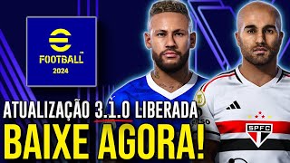 âœ…EFOOTBALL 2024  PRIMEIRA GRANDE ATUALIZAÃ‡ÃƒO LIBERADA PARA DOWNLOAD VERSÃƒO 310 BAIXE AGORA [upl. by Gall]