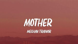 Meghan Trainor  Mother Lyrics [upl. by Artenek]