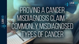 Proving A Cancer Misdiagnosis Claim  Commonly Misdiagnosed Types Of Cancer [upl. by Neelak]