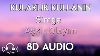 Simge  Aşkın Olayım 8D AUDIO [upl. by Piegari]