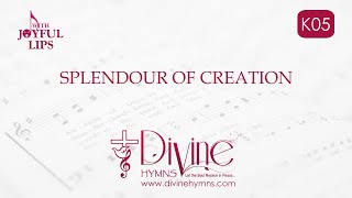 Splendor Of Creation Song Lyrics  K10  With Joyful Lips Hymns  Divine Hymns [upl. by Bradski]