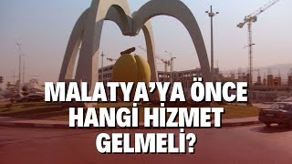 MALATYAYA ÖNCE HANGİ HİZMET GELMELİ [upl. by Noed]