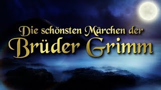 Die schönsten Märchen der Brüder Grimm für Kinder und Erwachsene Hörbuch deutsch [upl. by Yelnik]