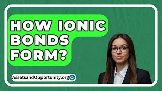 How Ionic Bonds Form  AssetsandOpportunityorg [upl. by Lemhar]