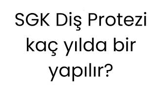 SGK diş protezi kaç yılda bir yapılır [upl. by Yoc]