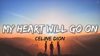 My Heart Will Go On  Celine Dion Lyrics [upl. by Bullough974]