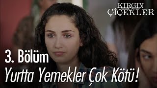 Yurtta yemekler çok kötü  Kırgın Çiçekler 3 Bölüm [upl. by Yerag]