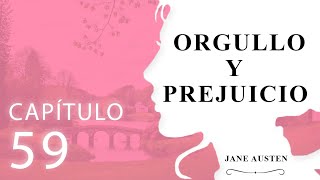 Capítulo 59 Orgullo y Prejuicio Jane Austen [upl. by Yemerej]