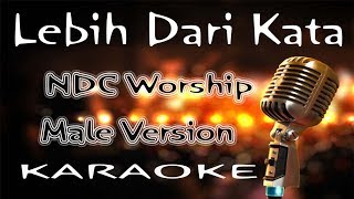 Lebih Dari Kata – NDC Worship  Male Version  KARAOKE HQ Audio [upl. by Lleoj312]