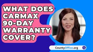 What Does CarMax 90Day Warranty Cover  CountyOfficeorg [upl. by Isabelita]