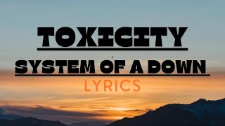 System Of A Down  Toxicity lyrics [upl. by Rodrich702]