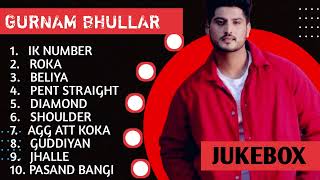 Gurnam Bhullar New Song 2024  New Punjabi Jukebox 2024  Gurnam Bhullar New All Punjabi Songs  New [upl. by Neelra]