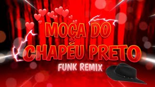 BEAT MOÇA DO CHAPÉU PRETO 💖   FUNK REMIX Bye DJ M BEAT 💚🔥 [upl. by Cleodell624]