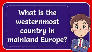 What is the westernmost country in mainland Europe [upl. by Balsam]