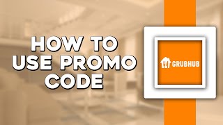 How To Use Promo Code on Grubhub Easiest Way [upl. by Peters331]