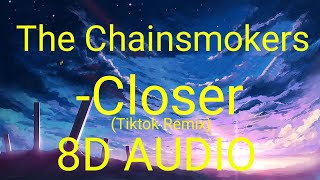 The Chainsmokers  CloserTikTok Remix 8D AUDIO  Aash Mehta Flip [upl. by Spielman]