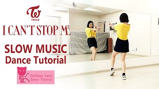 TWICE quotI CANT STOP MEquot Dance Tutorial  Mirrored  Slow music [upl. by Mireielle]