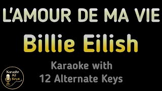 Billie Eilish  L’AMOUR DE MA VIE Karaoke Instrumental Lower Higher Male amp Original Key [upl. by Alekat]