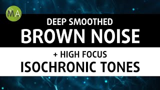 Deep Smoothed Brown Noise  High Focus Isochronic Tones for Studying [upl. by Dyane]