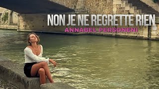 NON JE NE REGRETTE RIEN  COVER  ANNABEL PERSONENI [upl. by Yderf174]