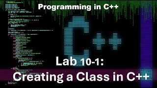 Principles of Programming Chapter 10 C Lab 101 Creating a Class in C [upl. by Mccully]