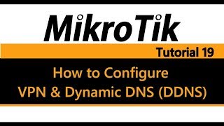 MikroTik Tutorial 19  How to Configure VPN and Dynamic DDNS [upl. by Aicnelav]