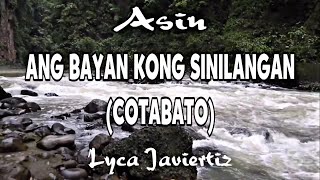 Ang Bayan Kong Sinilangan  Cotabato Lyrics  Asin  Lyca Javiertiz [upl. by Yxor]