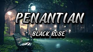 BLACK ROSE  PENANTIAN LYRICLIRIK [upl. by Annal]