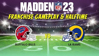 BILLS  RAMS  WEEK 1  MADDEN 23 FRANCHISE GAMEPLAY amp HALFTIME SHOW [upl. by Sidalg]