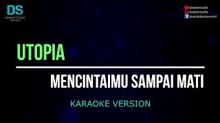 Utopia  mencintamu sampai mati karaoke version tanpa vokal [upl. by Enaid]