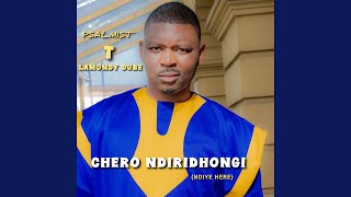 CHERO NDIRIDHONGI NDIYE HERE [upl. by Ameg]