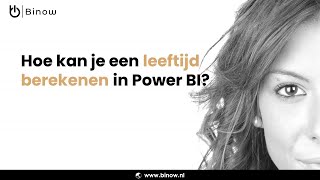 Hoe kan je een leeftijd berekenen in Power BI [upl. by Evangelin]