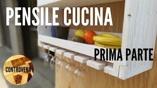 Come costruire un pensile da cucina  FAI DA TE  Prima Parte di 2 [upl. by Hsiri]