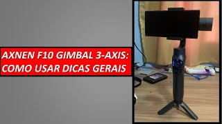 AXNEN F10 GIMBAL 3AXIS COMO USAR DICAS GERAIS [upl. by Eniaj]