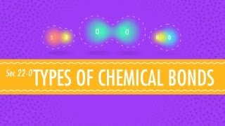 Atomic HookUps  Types of Chemical Bonds Crash Course Chemistry 22 [upl. by Vitale]