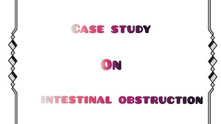 Case study on intestinal Obstruction  child health nursing   hindi me  आंत में रूकावट case study [upl. by Ydal942]