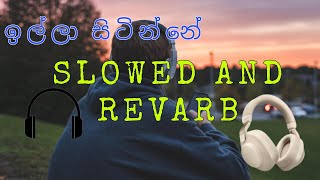 ඉල්ලා සිටින්නෙ දෙවියන් ගෙන් පවා  Illa sitinne  Slowed And reverb [upl. by Kyd]